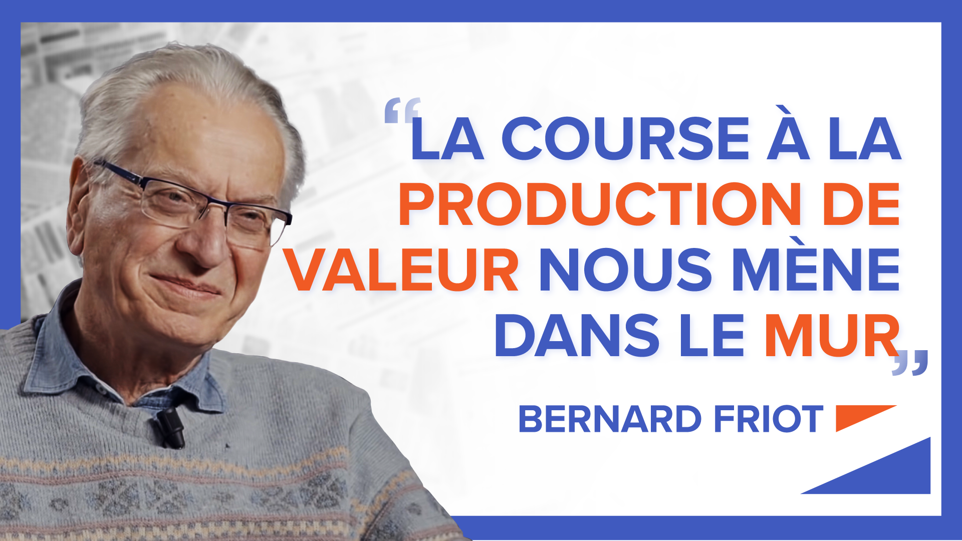 « La Course à La Production De Valeur Nous Mène Dans Le Mur » - Bernard ...