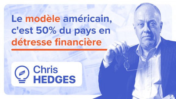 « Le modèle américain c'est 50% du pays en détresse financière » - Chris Hedges image