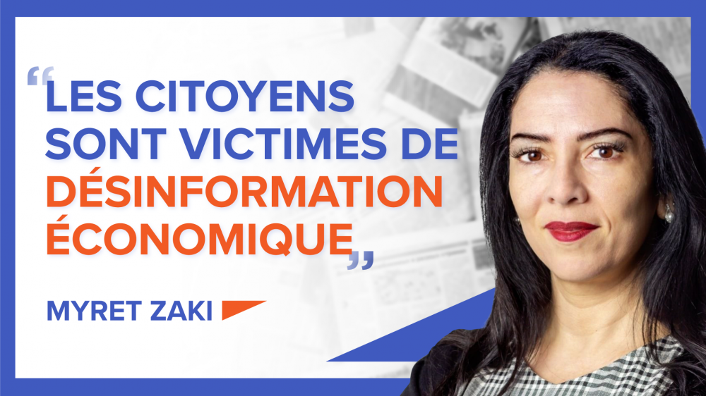 Myret Zaki : « Les citoyens sont victimes de désinformation économique. »