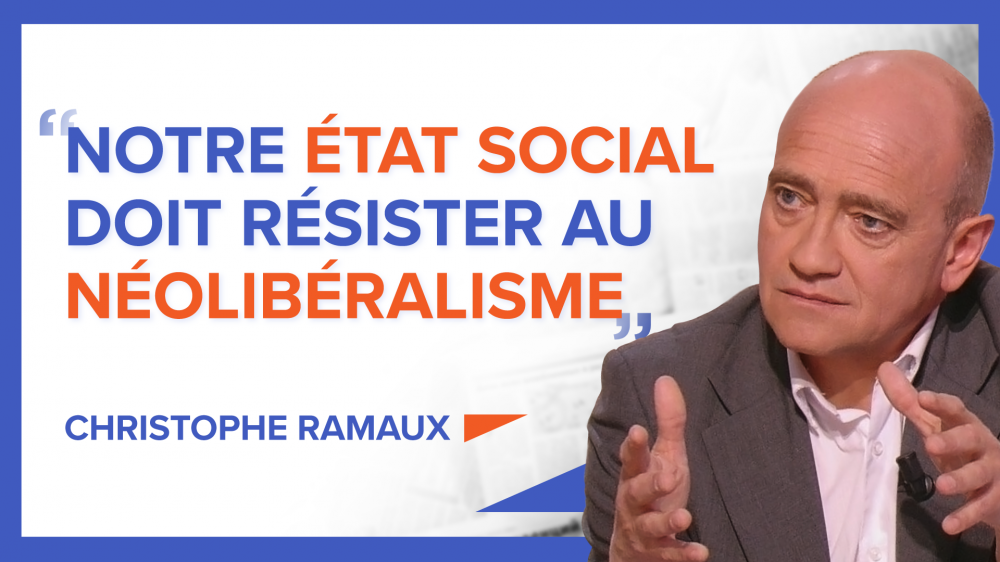 « Notre État social doit résister au néolibéralisme » - Christophe Ramaux
