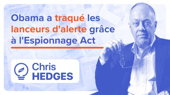 « Obama a traqué les lanceurs d'alerte grâce à l'Espionnage Act » - Chris Hedges image