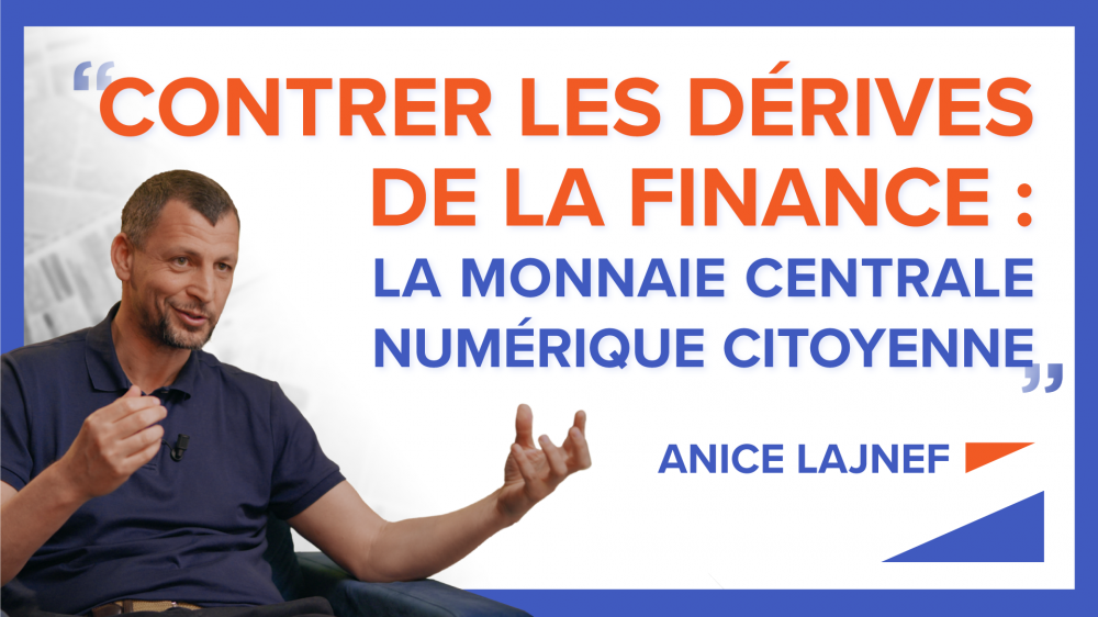 Contrer les dérives de la finance : la monnaie centrale numérique - Anice Lajnef