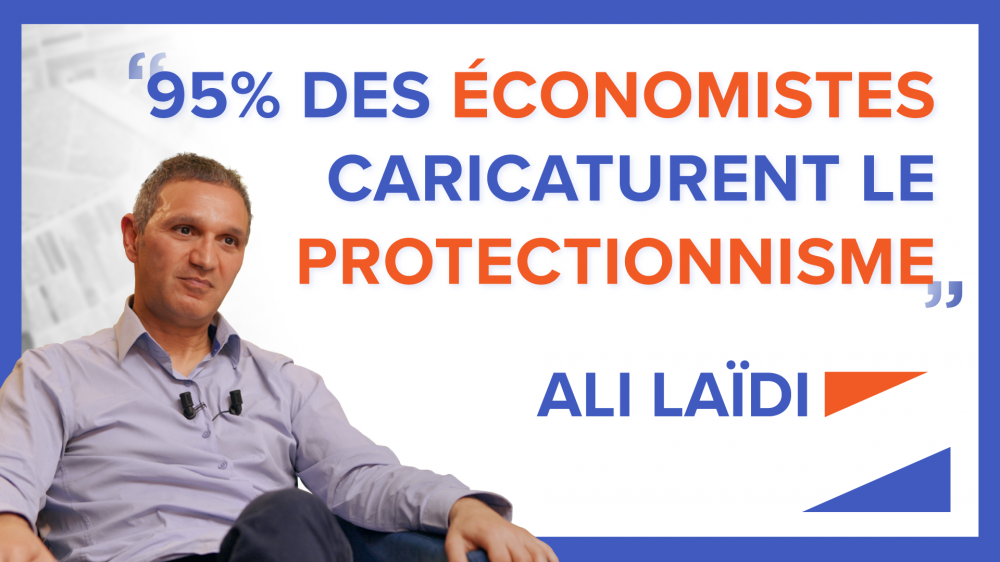« 95% des économistes caricaturent le protectionnisme » - Ali Laïdi