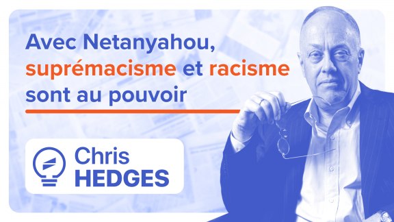 « Avec Netanyahu, suprémacisme et racisme sont au pouvoir » - Chris Hedges image