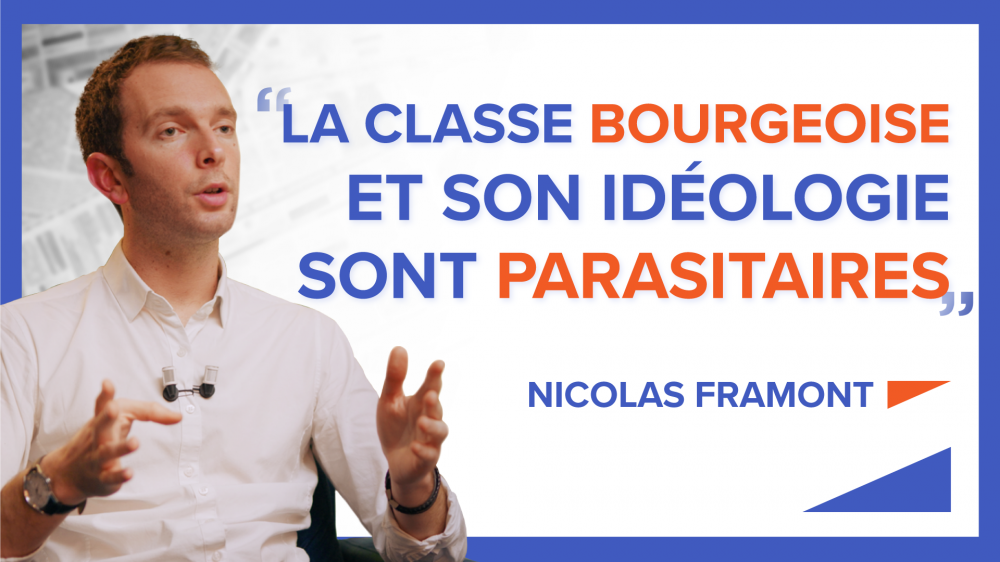 « La classe bourgeoise et son idéologie sont parasitaires » - Nicolas Framont