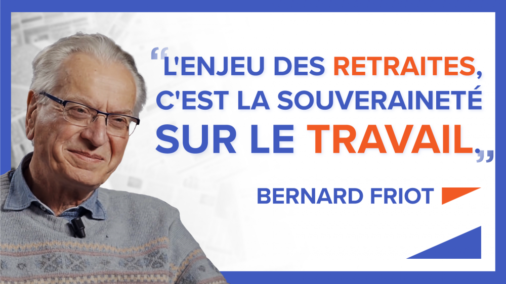 « L'enjeu des retraites, c'est la souveraineté sur le travail » - Bernard Friot