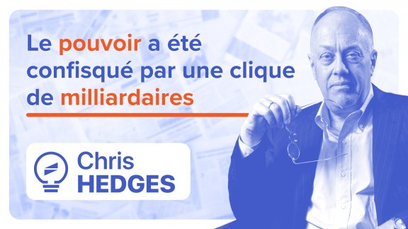 « Le pouvoir a été confisqué par une clique de milliardaires » - Chris Hedges image