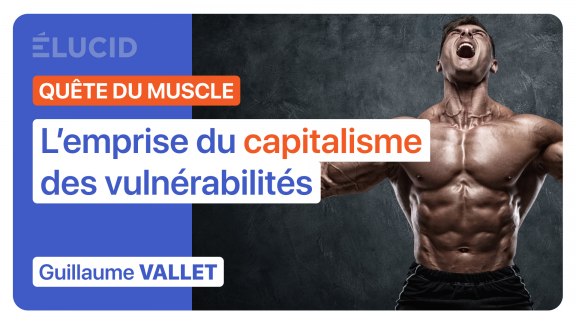 La quête du muscle : l'emprise du capitalisme des vulnérabilités image