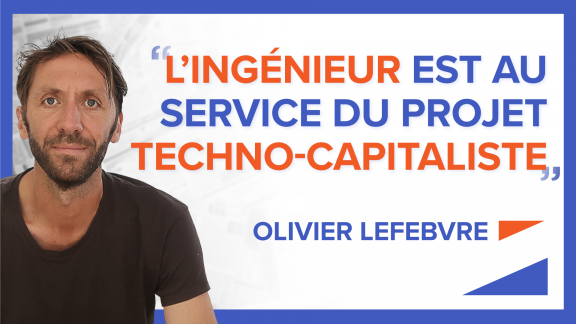 « L’ingénieur est au service du projet techno-capitaliste » - Olivier Lefebvre image