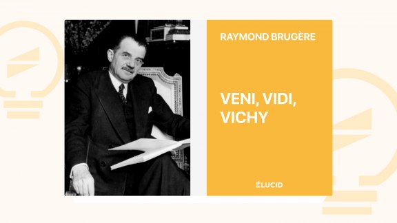 Veni, Vidi, Vichy... et la suite - Raymond Brugère image