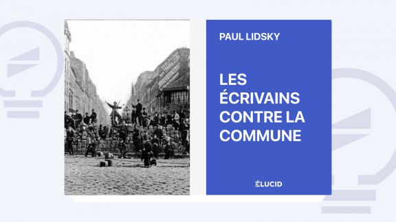 Les Écrivains contre la Commune - Paul Lidsky image