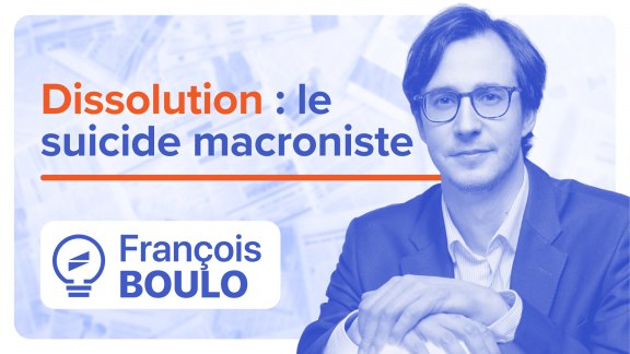 Dissolution : le suicide macroniste - François Boulo image