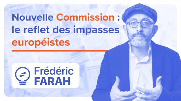 La nouvelle Commission européenne : reflet des impasses européistes image