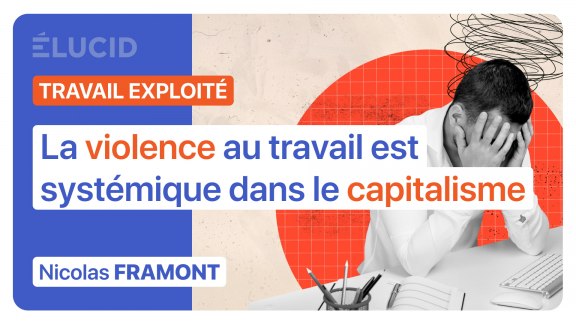 « La violence au travail est systémique dans le capitalisme » - Nicolas Framont image