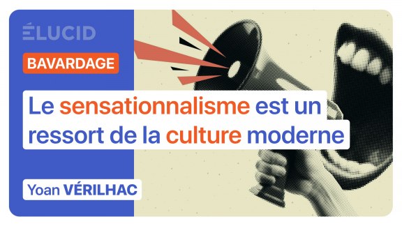 « Le sensationnalisme est un ressort profond de la culture moderne » - Yoan Vérilhac image