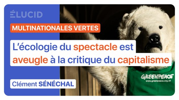 « L’écologie du spectacle est aveugle à la critique du capitalisme » - Clément Sénéchal image