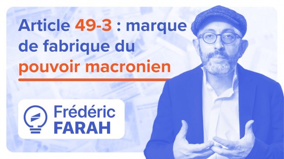 L’article 49-3 : nouvelle matraque répressive et marque de fabrique du pouvoir macronien image