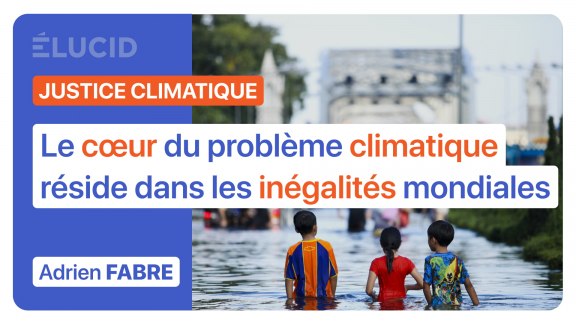 « Le cœur du problème climatique réside dans les inégalités mondiales » - Adrien Fabre image