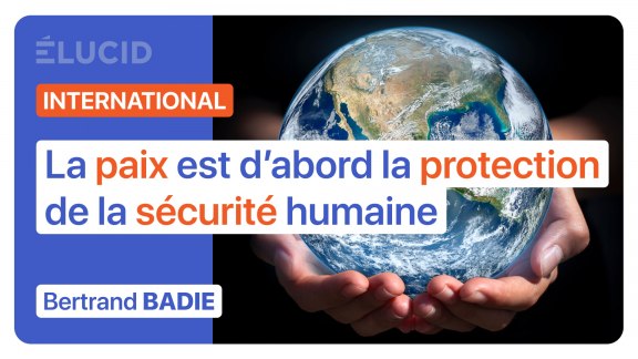 « La paix est d’abord la protection de la sécurité humaine et collective » -Bertrand Badie image