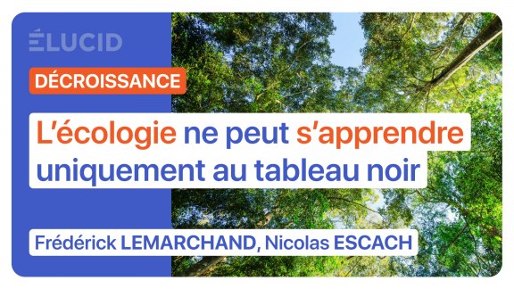 « L’écologie ne peut s’apprendre uniquement au tableau noir » - F. Lemarchand, N. Escach image
