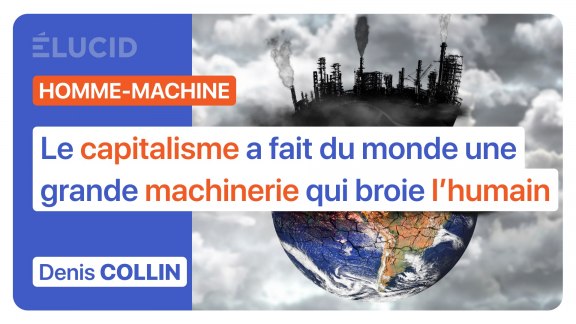 « Le capitalisme a fait du monde une grande machinerie qui broie l'humain » - Denis Collin image