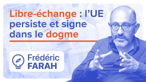 Libre-échange à tout prix : l’Union européenne persiste et signe dans le dogme image