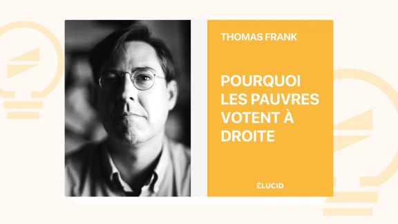 Pourquoi les pauvres votent à droite - Thomas Frank image
